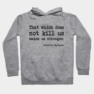 Friedrich Nietzsche - That which does not kill us makes us stronger. Hoodie